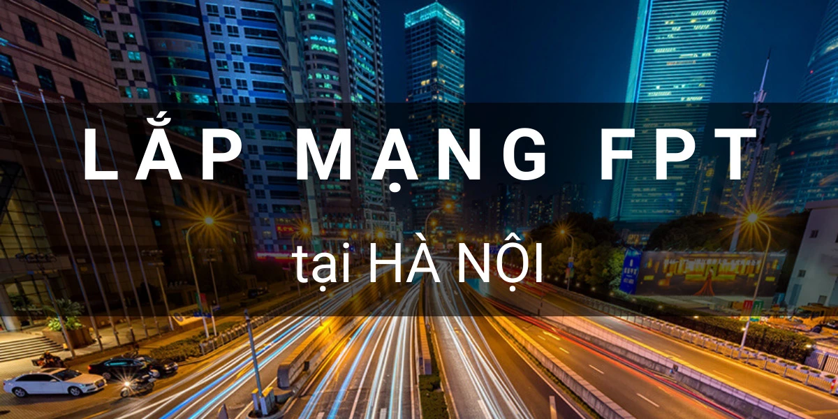 Lắp mạng FPT Tại Hà Nội